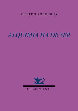 ALQUIMIA HA DE SER | 9788484729907 | RODRIGUEZ, ALFREDO