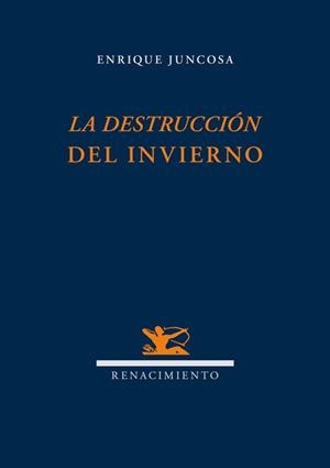 DESTRUCCION DEL INVIERNO, LA | 9788484728191 | JUNCOSA, ENRIQUE