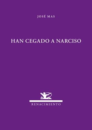 HAN CEGADO A NARCISO | 9788484726074 | MAS, JOSE