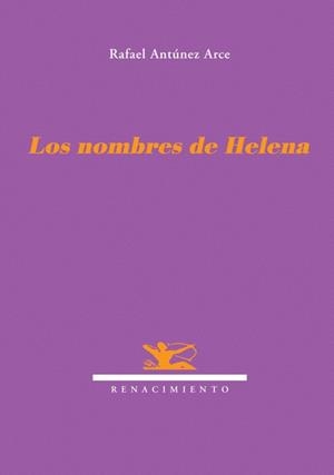 NOMBRES DE HELENA, LOS | 9788484720881 | ANTUNEZ ARCE, RAFAEL