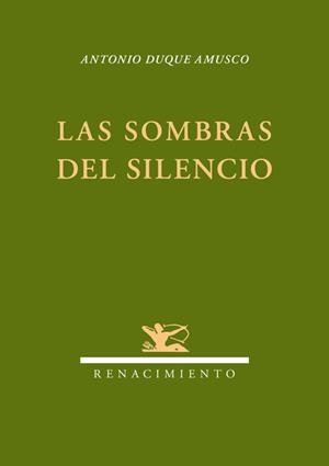 SOMBRAS DEL SILENCIO, LAS | 9788484727774 | DUQUE AMUSCO, ANTONIO