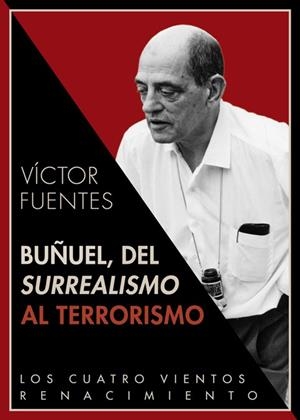 BUÑUEL DEL SURREALISMO AL TERRORISMO | 9788484727835 | FUENTES, VICTOR
