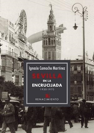 SEVILLA EN LA ENCRUCIJADA 1930-1970 | 9788417950576 | CAMACHO MARTINEZ, IGNACIO