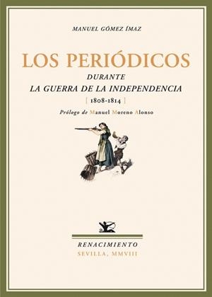 PERIODICOS DURANTE LA GUERRA DE LA INDEPENDENCIA, LOS | 9788484724155 | GOMEZ IMAN, MANUEL