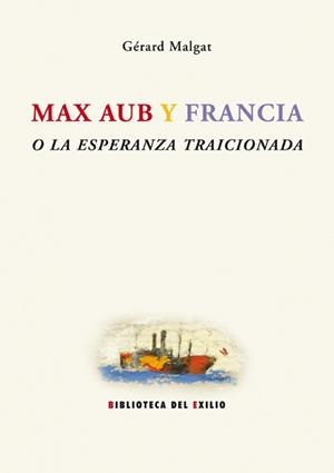 MAX AUB Y FRANCIA O LA ESPERANZA TRAICIONADA | 9788484722922 | MALGAT, GERARD