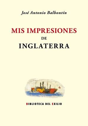 MIS IMPRESIONES DE INGLATERRA | 9788484728344 | BALBONTIN, JOSE ANTONIO