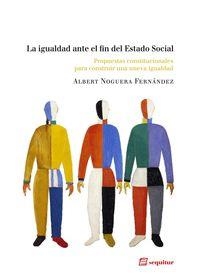 IGUALDAD ANTE EL FIN DEL ESTADO SOCIAL, LA | 9788415707165 | NOGUERA FERNANDEZ, ALBERT