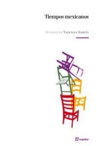 TIEMPOS MEXICANOS | 9788495363770 | VALENCIA GARCIA, GUADALUPE