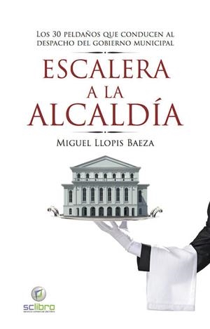 ESCALERA A LA ALCALDIA | 9788494345012 | LLOPIS BAEZA, MIGUEL