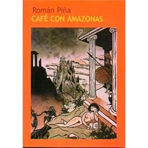 CAFE CON AMAZONAS | 9788493250201 | PIÑA, ROMAN