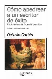 COMO APEDREAR A UN ESCRITOR DE EXITO | 9788494020469 | CORTES OLIVERAS, OCTAVIO