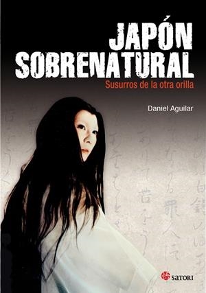 JAPON SOBRENATURAL SUSURROS DE LA OTRA ORILLA | 9788494112522 | AGUILAR, DANIEL