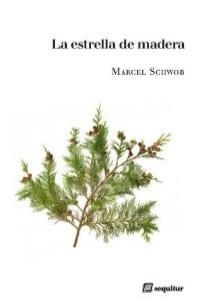 ESTRELLA DE MADERA, LA | 9788495363596 | SCHWOB, MARCEL