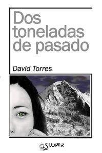 DOS TONELADAS DE PASADO | 9788494249457 | TORRES RUIZ, DAVID