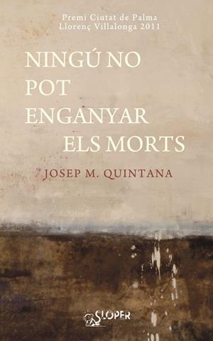 NINGU NO POT ENGANYAR ELS MORTS | 9788494020407 | QUINTANA, JOSEP M,