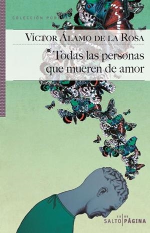TODAS LAS PERSONAS QUE MUEREN DE AMOR | 9788416148226 | ALAMO DE LA ROSA, VICTOR