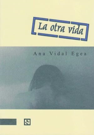 OTRA VIDA, LA | 9788493788865 | VIDAL EGEA, ANA