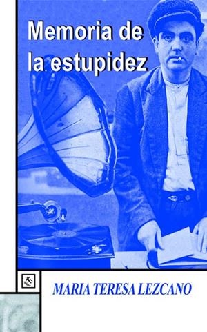 MEMORIA DE LA ESTUPIDEZ | 9788493788810 | LEZCANO, MARIA TERESA