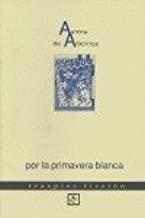 POR LA PRIMAVERA BLANCA | 9788493251796 | DE ALBORNOZ, AURORA
