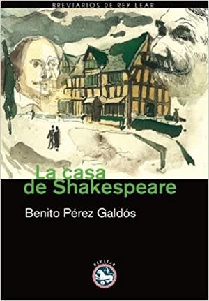 CASA DE SHAKESPEARE, LA | 9788493553128 | PEREZ GALDOS, BENITO