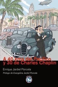 A 4O KMS DEL PACIFICO Y 30 DE CHARLES CHAPLIN | 9788492403578 | JARDIEL PONCELA, ENRIQUE