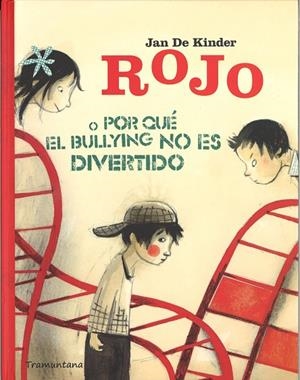 ROJO O POR QUE EL BULLYING NO ES DIVERTIDO | 9788494166228 | DE KINDER, JAN