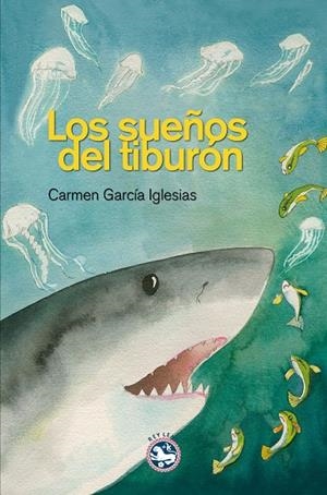 SUEÑOS DEL TIBURON, LOS | 9788494159435 | GARCIA IGLESIAS, CARMEN