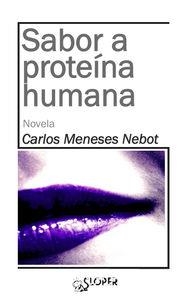SABOR A PROTEINA HUMANA | 9788494338007 | MENESES NEBOT, CARLOS
