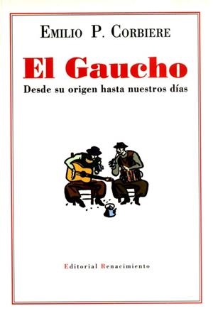 GAUCHO, DESDE SUS ORIGENES HASTA NUESTROS DÍAS | 9788489371361 | CORBIERE, EMILIO P