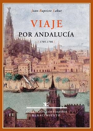VIAJE POR ANDALUCIA EN LOS AÑOS 1705-06 | 9788484723325 | LABAT, JEAN-BAPTISTE