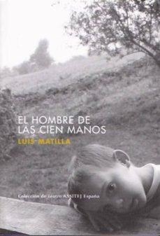 HOMBRE DE LAS CIEN MANOS, EL | 9788460979012 | MATILLA LUIS