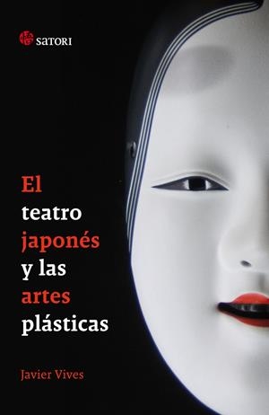 TEATRO JAPONES Y LAS ARTES PLASTICAS, EL | 9788493820404 | VIVES, JAVIER