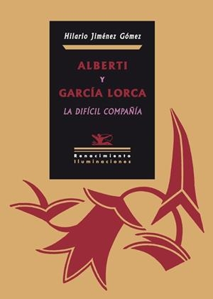 ALBERTI Y GARCIA LORCA LA DIFICIL COMPAÑIA | 9788484724896 | JIMENEZ GOMEZ, HILARIO