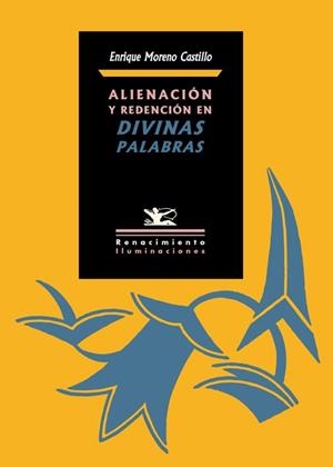 ALIENACION Y REDENCION EN DIVINAS PALABRAS | 9788484727910 | MORENO CASTILLO, ENRIQUE