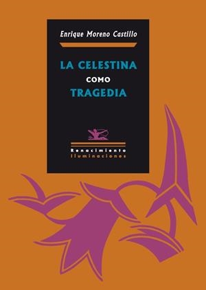 CELESTINA COMO TRAGEDIA, LA | 9788484725640 | MORENO CASTILLO, ENRIQUE