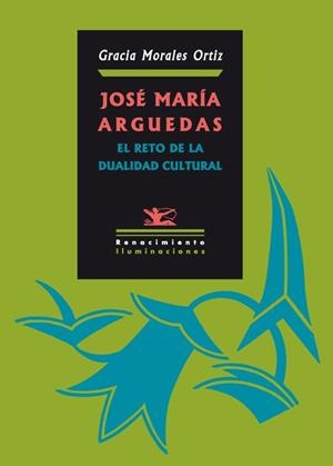 JOSE MARIA ARGUEDAS EL RETO DE LA DUALIDAD CULTURAL | 9788484726593 | MORALES ORTIZ, GRACIA