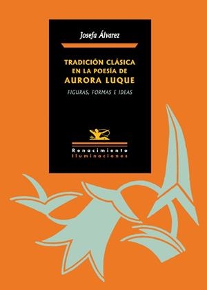 TRADICION CLASICA EN LA POESIA DE AURORA LUQUE | 9788484728290 | AULVAREZ VALADES, JOSEFA