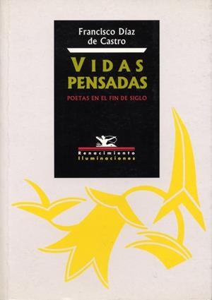 VIDAS PENSADAS. POETAS EN EL FIN DE SIGLO | 9788484720560 | DIAZ DE CASTRO, FRANCISCO