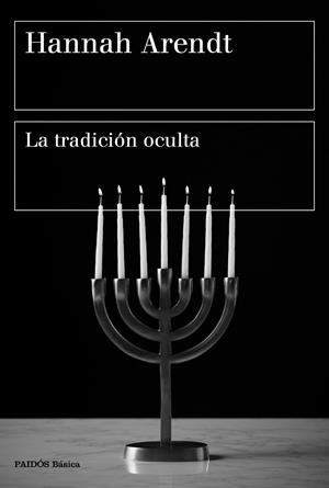 TRADICIÓN OCULTA, LA | 9788449336485 | ARENDT, HANNAH
