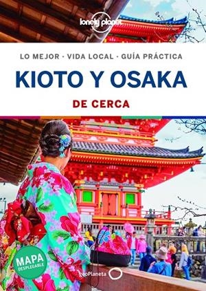 KIOTO Y OSAKA : DE CERCA LONELY PLANET [2020] | 9788408214632 | MORGAN, KATE