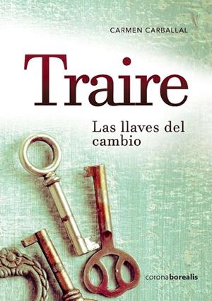 TRAIRE, LAS LLAVES DEL CAMBIO | 9788494859687 | CARBALLAL, CARMEN