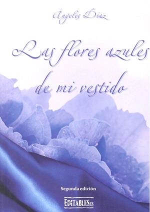 FLORES AZULES DE MI VESTIDO, LAS | 9788417018283 | DÍAZ BATISTA, ÁNGELES