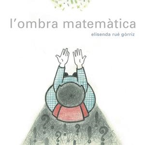 OMBRA MATEMATICA, L' | 9788494179136 | RUE, ELISENDA