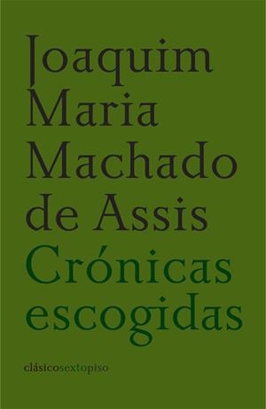 CRONICAS ESCOGIDAS | 9788496867192 | MACHADO DE ASSIS, JOAQUIM MARIA
