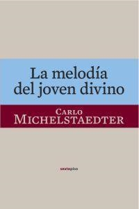 MELODIA DEL JOVEN DIVINO, LA | 9788496867901 | MICHELSTAEDTER, CARLO