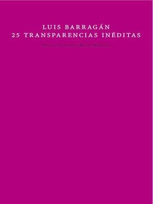 LUIS BARRAGAN 25 TRANSPARENCIAS INEDITAS | 9788492607174 | RIGGEN MARTINEZ, ANTONIO