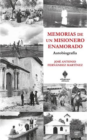 MEMORIAS DE UN MISIONERO ENAMORADO | 9788494925252 | FERNANDEZ MARTINEZ, JOSE ANTONIO
