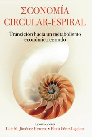 ECONOMÍA CIRCULAR - ESPIRAL | 9788494817847 | JIMENEZ HERRERO, LUIS M. / PEREZ LAGUELA