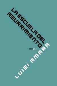 ESCUELA DEL ABURRIMIENTO, LA | 9788415601050 | AMARA, LUIGI