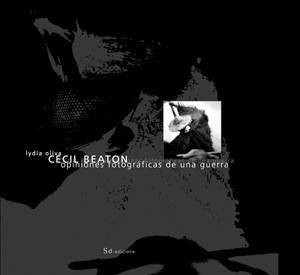 CECIL BEATON OPINIONES FOTOGRAFICAS DE UNA GUERRA | 9788460974086 | OLIVA, LYDIA